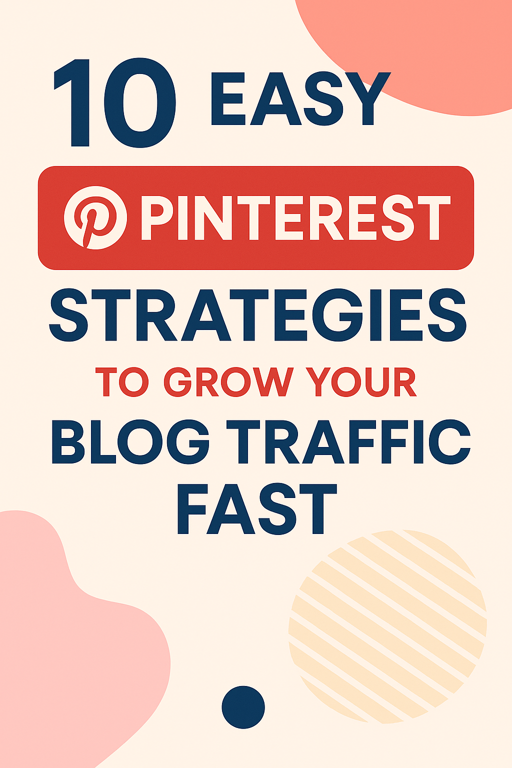 10 Easy Pinterest Strategies To Grow Your Blog Traffic Fast