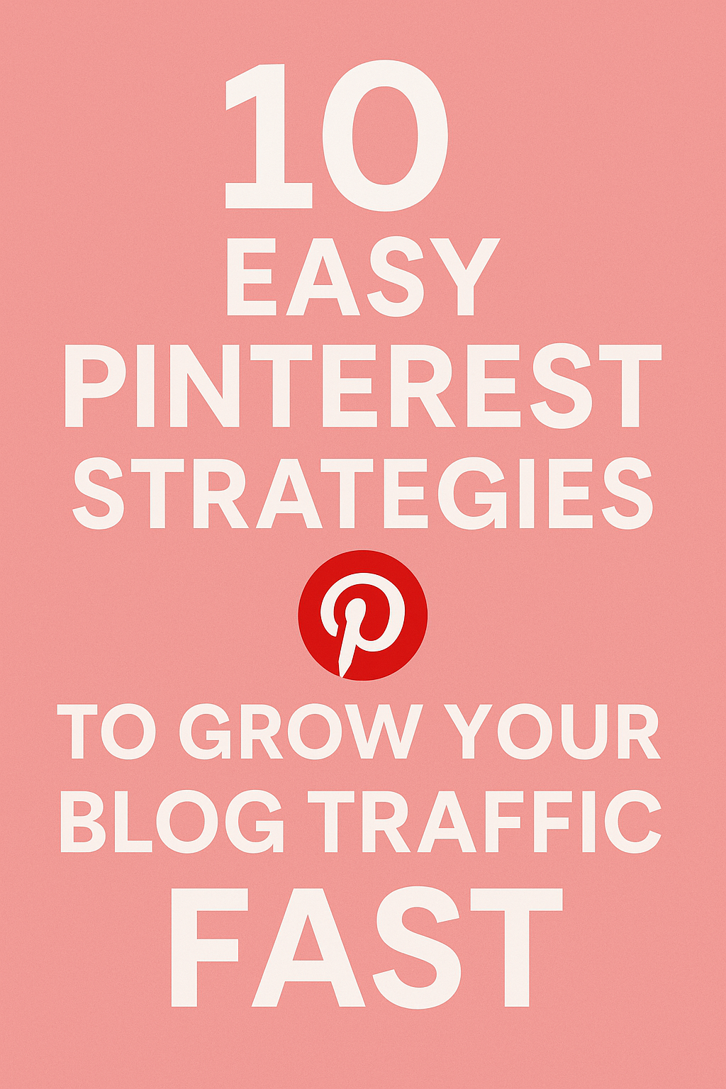 10 Easy Pinterest Strategies To Grow Your Blog Traffic Fast