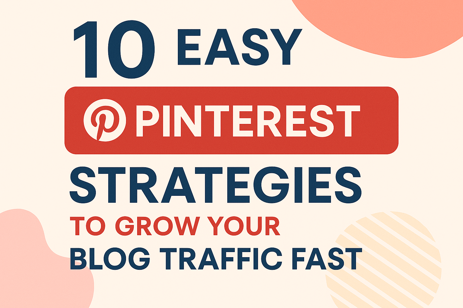 10 Easy Pinterest Strategies to Grow Your Blog Traffic Fast